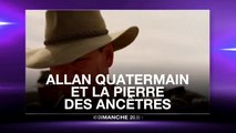 Allan Quatermain et la pierre des ancêtres - 17/04/16