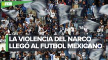 De los Zetas al Cártel del Golfo, así se infiltró el narco en las barras del futbol mexicano