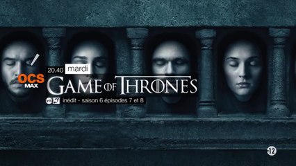 Game of Thrones - S6E7/8 - OCS