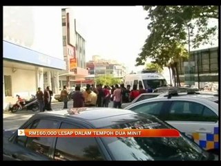 RM160 ribu lesap dalam tempoh dua minit