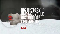 Big History : Une nouvelle histoire de l'Humanité