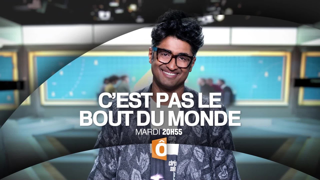 C'est pas le bout du monde - 07/03/17