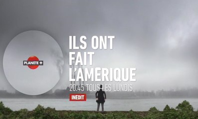 Ils ont fait l'Amérique - Planète+