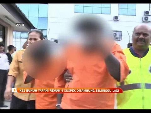 Kes bunuh Tapah: Reman empat suspek disambung seminggu lagi