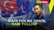 [SHORT] Siapa pun MB Johor, kami 'follow'
