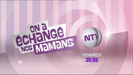 On a echangé nos mamans NT1- 06 03 16