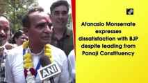 Atanasio Monserrate expresses dissatisfaction with BJP despite leading from Panaji Constituency