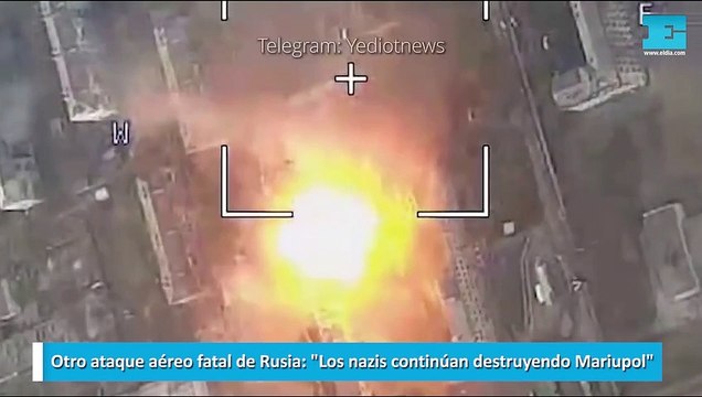 Otro ataque aéreo fatal de Rusia: Los nazis continúan destruyendo Mariupol