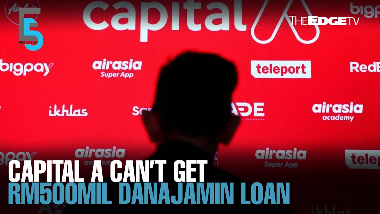 EVENING 5: Capital A can’t get RM500mil Danajamin loan