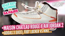 Maison Château Rouge x Air Jordan 2, Adidas x Gucci, Foot Locker vs Nike...