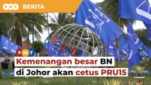 Kemenangan besar BN di Johor akan cetus PRU15, kata penganalisis