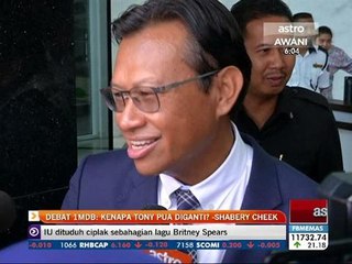 Debat 1MDB: Kenapa Tony Pua diganti? -Shabery Cheek