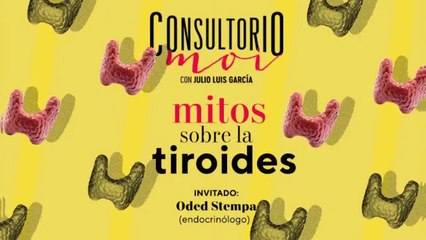 #Consultoriomoi_ Mitos sobre la tiroides