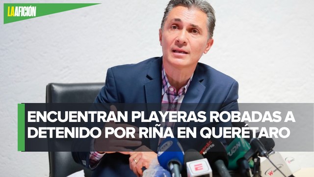 Detenido por riña tenía casi 100 de las playeras robadas al Club Querétaro: Adolfo Ríos