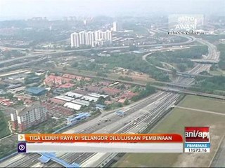 Tiga lebuhraya di Selangor diluluskan pembinaan