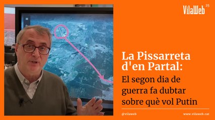 [25.02.2022] La Pissarreta d'en Partal: el segon dia de la guerra fa dubtar sobre què vol Putin