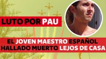 Pau, el maestro español de 34 años hallado muerto a miles de kilómetros de casa