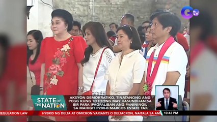Aksyon Demokratiko, tinatanong ang PCGG kung totoong may kasunduan sa BIR para ipagpaliban ang paniningil sa mahigit P200-B Marcos estate tax | SONA