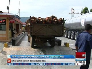 FGV: tarikh pengambilalihan EHP dilanjutkan