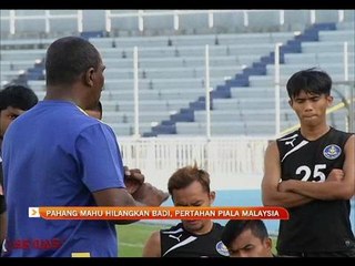 Pahang mahu hilangkan badi, pertahan Piala Malaysia