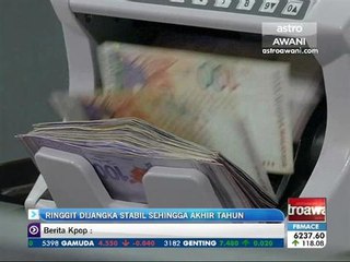 Ringgit dijangka stabil sehingga akhir tahun