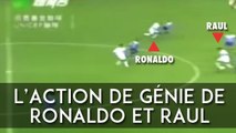 Quand Ronaldo et Raul se jouaient des défenses adverses !
