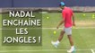 Rafael Nadal enchaîne les jongles balle au pied