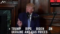 Trump Rips Biden on Ukraine and Gas Prices