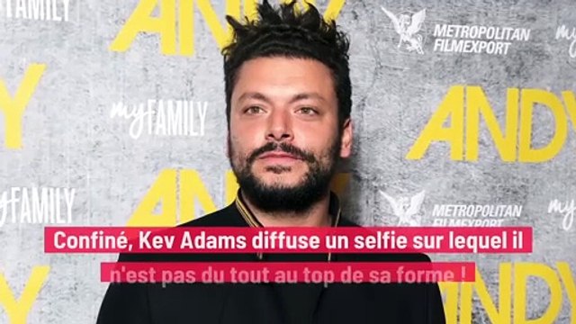 Confiné, Kev Adams diffuse un selfie sur lequel il n'est pas du tout au top de sa forme !