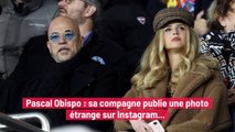 Pascal Obispo : sa compagne publie une photo étrange sur Instagram...