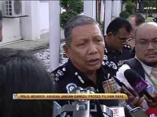 Polis: Jangan ganggu proses pilihan raya