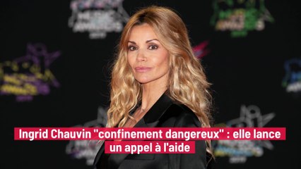 Ingrid Chauvin "confinement dangereux" : elle lance un appel à l'aide