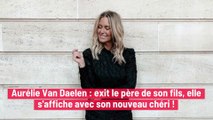 Instagram : Aurélie Van Daelen : exit le père de son fils, elle s'affiche avec son nouveau chéri !
