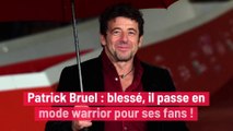 Patrick Bruel : blessé, il passe en mode warrior pour ses fans !