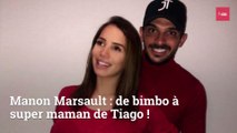 Manon Marsault : de bimbo à super maman de Tiago !