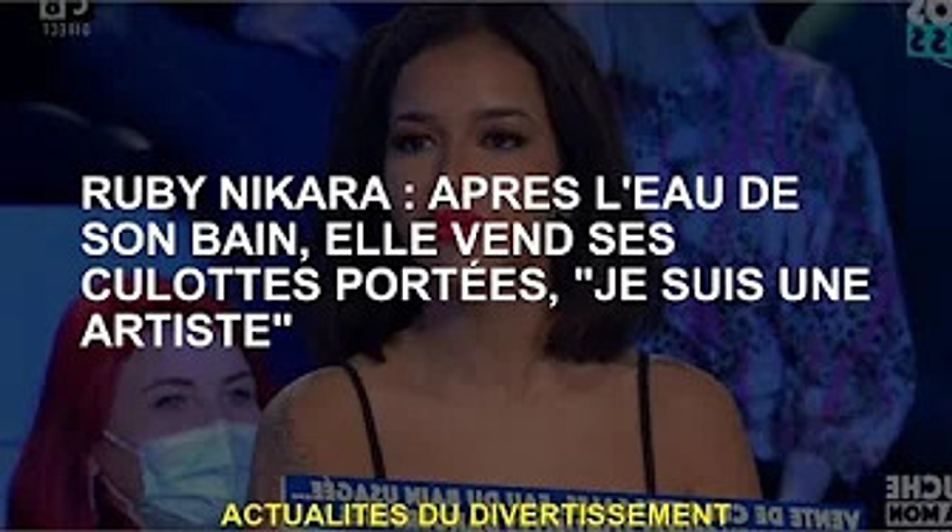 Fille Qui Vend L eau De Son Bain Ruby Nikara : "Je suis une artiste" après avoir vendu sa culotte en  lambeaux après la douche - Vidéo Dailymotion