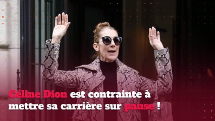 Céline Dion est contrainte à mettre sa carrière sur pause !