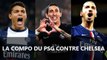 Composition PSG - Chelsea : la compo et équipe probable avec Zlatan Ibrahimovic, sans Serge Aurier et Edinson Cavani en Ligue des Champions