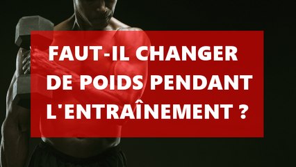 Faut-il changer de poids soulevés au cours de l'entraînement ?