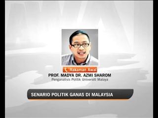 Senario politik ganas di Malaysia