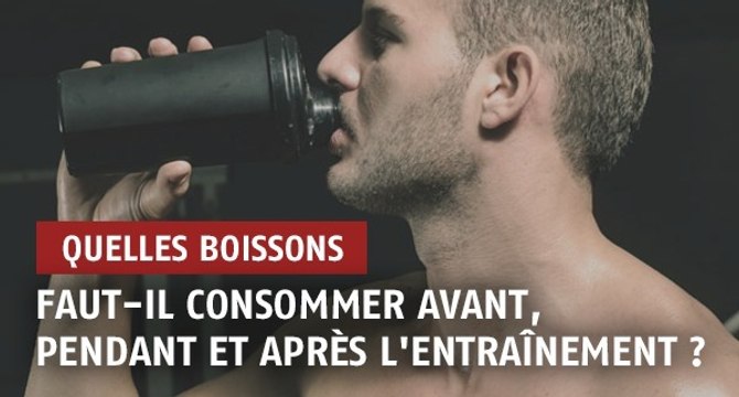 Quelles boissons faut-il consommer avant, pendant et après l'entraînement ?