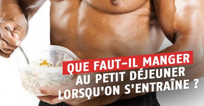 Que faut-il manger au petit déjeuner quand on fait de la musculation ?