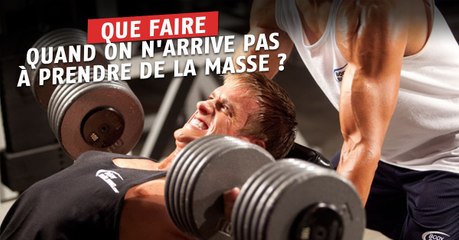 Que faire quand on n'arrive pas à prendre de la masse musculaire ?