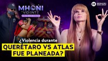 ¿Pleito en partido Querétaro vs Atlas fue planeado? Esto dice Mhoni Vidente