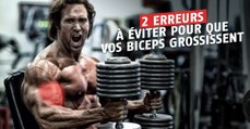 Deux raisons pour lesquelles vos biceps ne grossissent pas