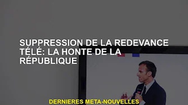 Abolition des redevances TV : Honte à la République