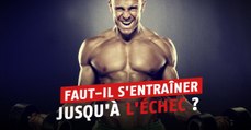 Faut-il s'entraîner jusqu'à l'échec musculaire ? La réponse détaillée !