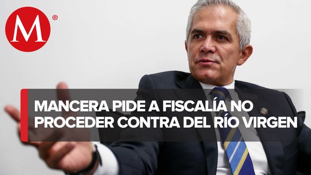Mancera pide no interponer recurso de revisión para impugnar fallo en caso Del Río