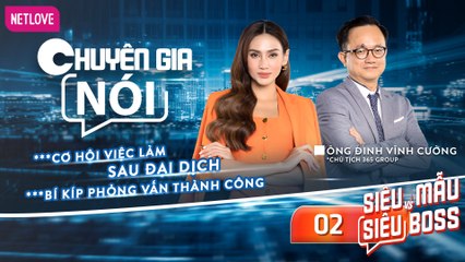 Chuyên Gia Nói | Siêu Mẫu Và Siêu Boss - Tập 02