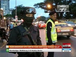 Perkembangan Ops Cantas Khas banteras kongsi gelap
